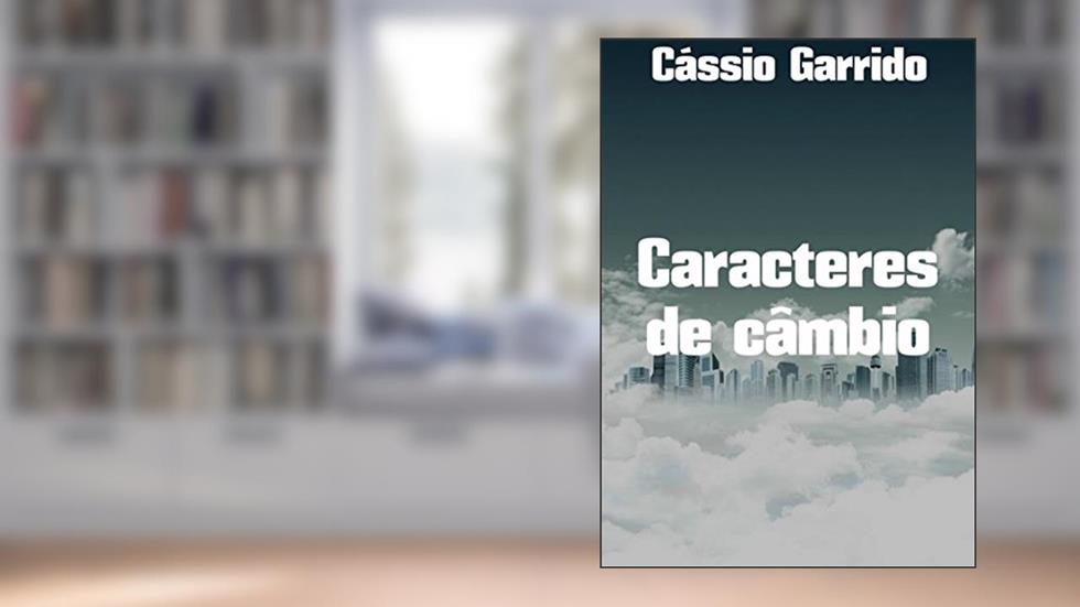 Caracteres de câmbio, do autor Cássio Garrido