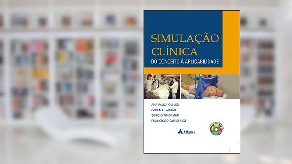 Simulação Clínica: do Conceito à Aplicabilidade, do autor Ana Paula Quilici; Karen C. Abrão; Sergio Timermam; Francisco Gutierrez