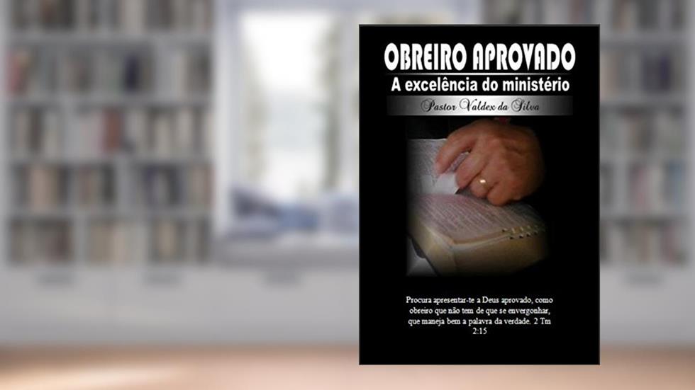 Obreiro Aprovado, do autor Pastor Valdex da Silva