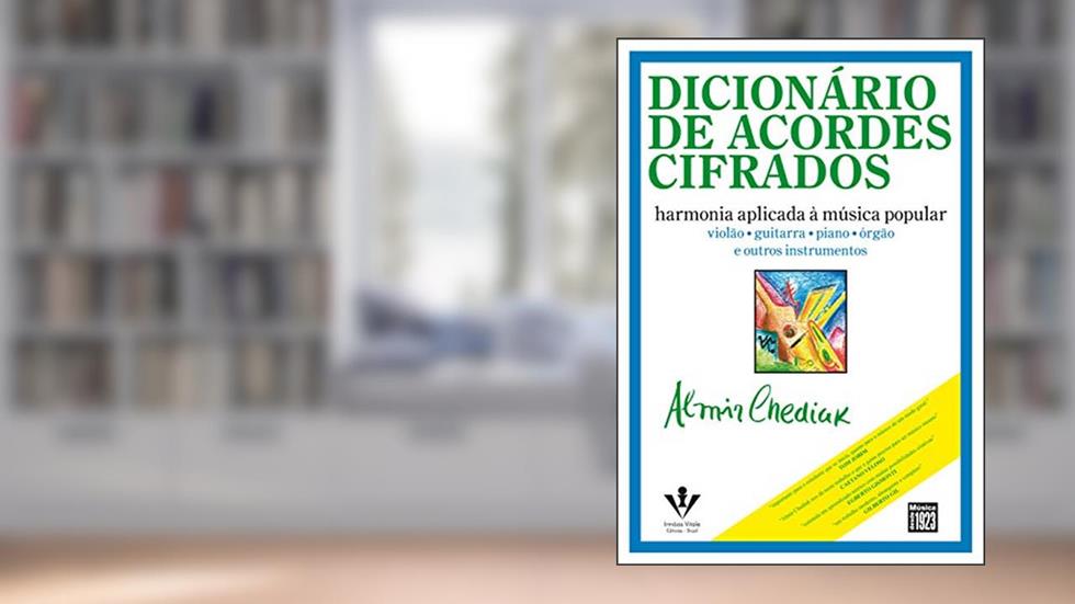 Dicionário de acordes cifrados: Harmonia aplicada à música popular, do autor Almir Chediak