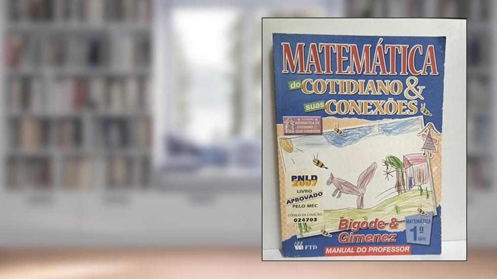 Matemática do Cotidiano e suas Conexões, Livro Aprovado pelo MEC, Manual do Professor, 1ª Série, do autor Bigode & Gimenez