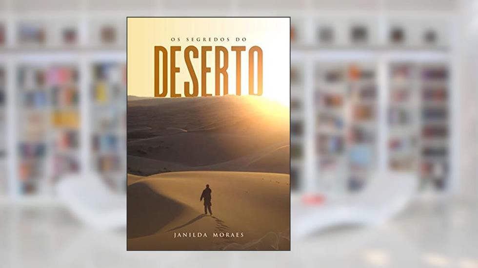 Os Segredos do Deserto: Descubra as chaves para sair aprovado, do autor Janilda Moraes