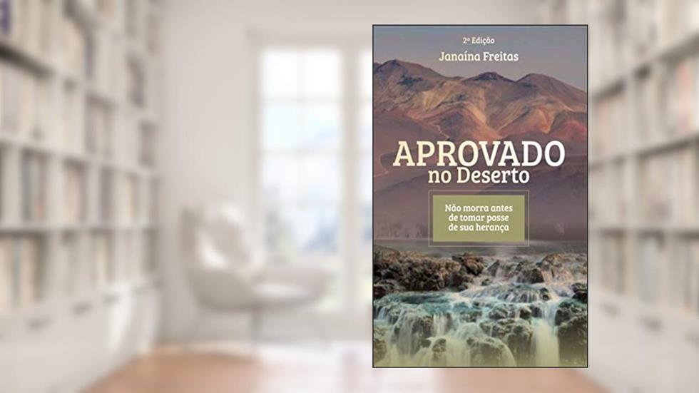 Aprovado no deserto: Não morra antes de tomar posse da herança, do autor Janaina Freitas