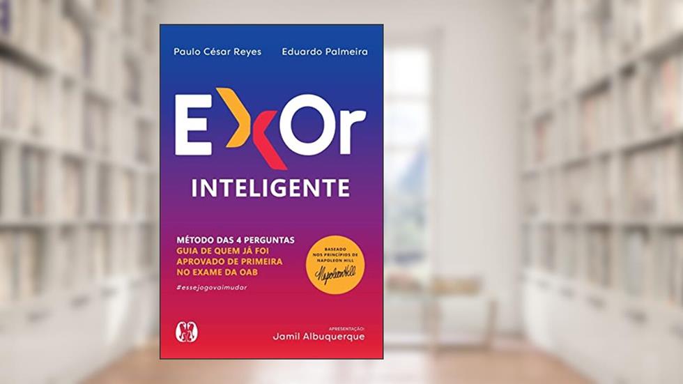 ExOr Inteligente: Método das quatro perguntas para ser aprovado de primeira no exame da OAB, do autor Eduardo Palmeira; Paulo César Reyes