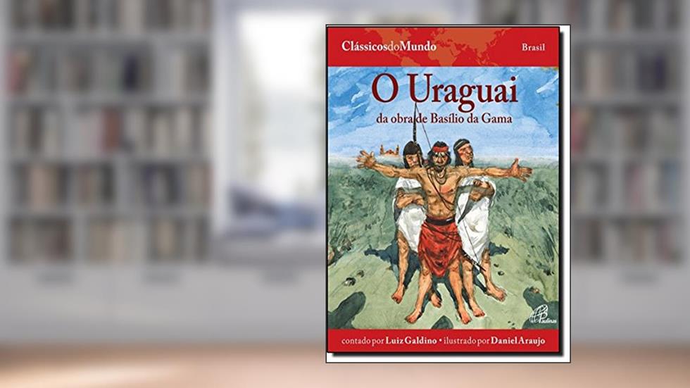 O Uraguai: Da obra de Basílio da Gama, do autor Luiz Galdino