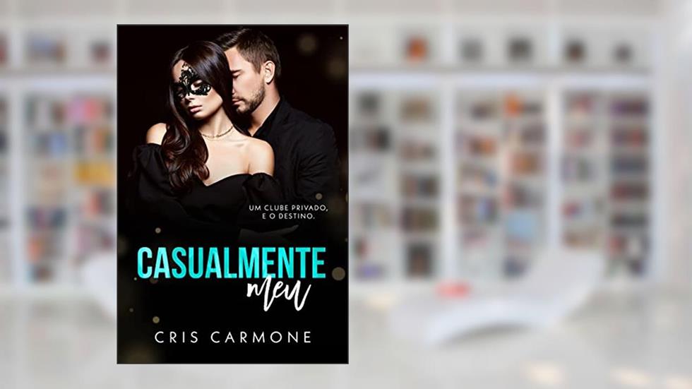 Casualmente Meu: Um clube privado, e o destino, do autor Cris Carmone