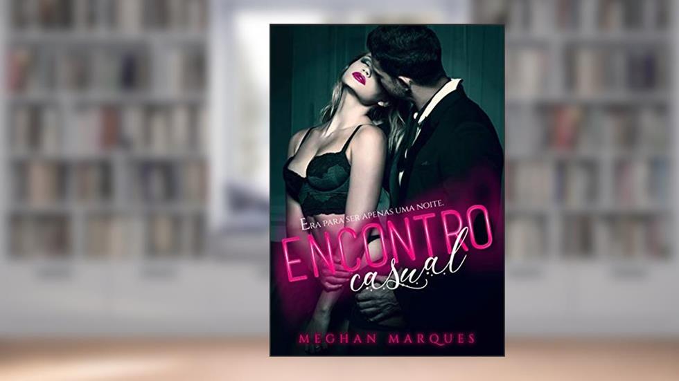 Encontro Casual, do autor Meghan Marques