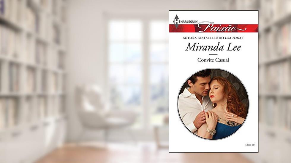 Convite Casual (Harlequin Jessica Especial Livro 384), do autor Miranda Lee
