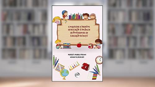 Capa de Conquistas E Desafios Da Iniciação À Docência De Professoras Da Educação Infantil, do autor Nadiane; Perondi  Marisete Maihack; Felkercher