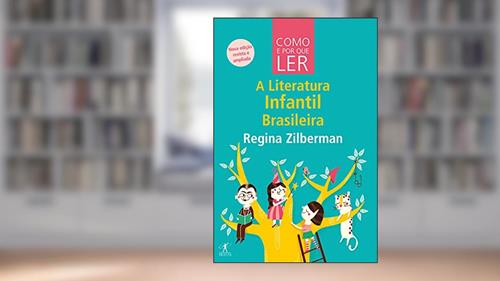 Capa de Como e por que ler a literatura infantil brasileira, do autor Regina Zilberman