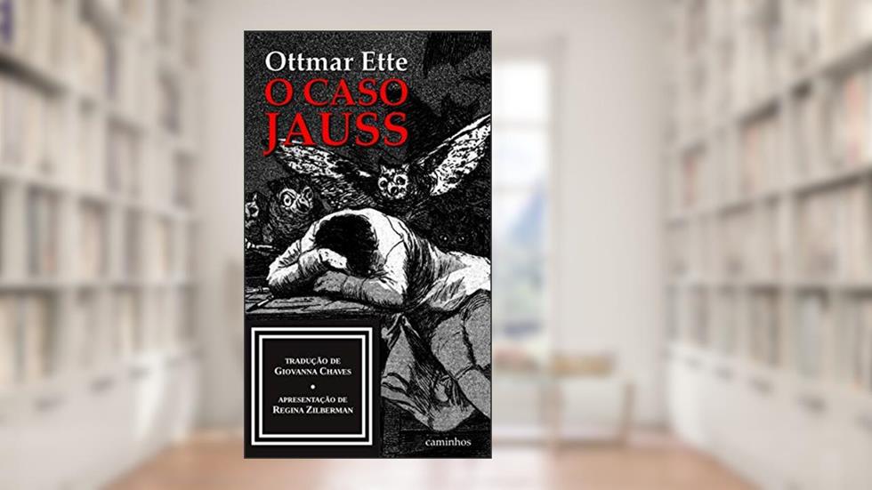 O Caso Jauss: a Compreensão a Caminho de um Futuro Para a Filologia, do autor Ottmar Ette