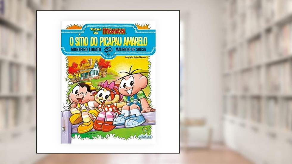 Turma da Mônica e Monteiro Lobato - O Sítio do Picapau Amarelo: O Sítio do Picapau Amarelo, do autor Monteiro Lobato