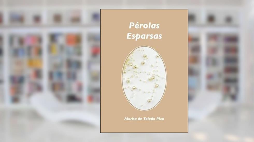 Perolas Esparsas, do autor Marisa De Toledo Piza