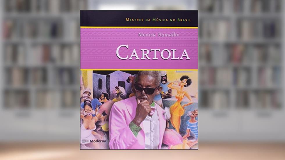 Cartola - Coleção Mestres da Música no Brasil, do autor Monica Ramalho