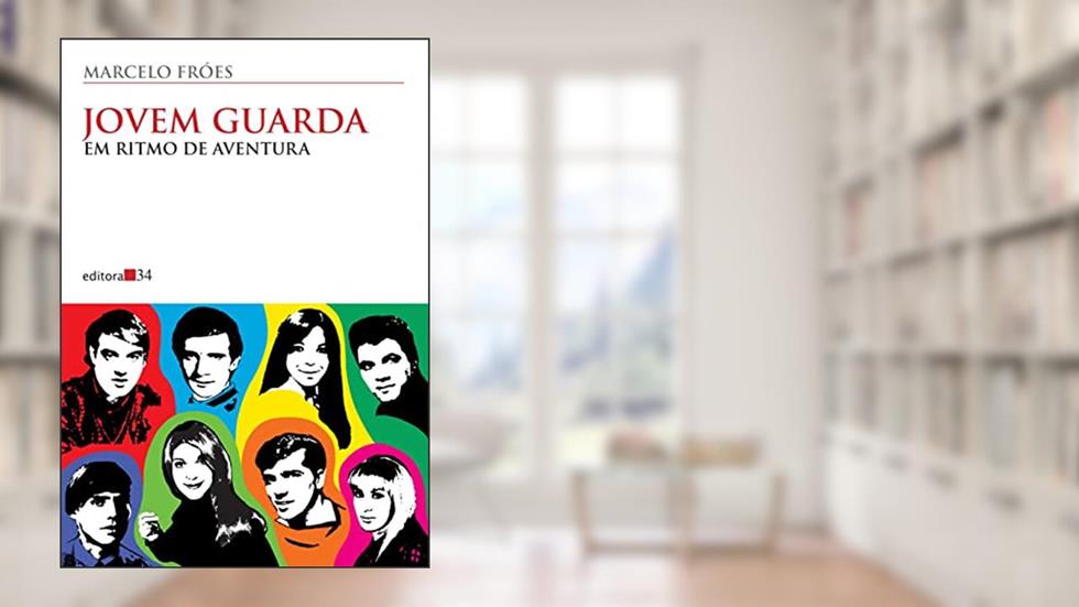 Jovem Guarda: em Ritmo de Aventura, do autor Marcelo Fróes