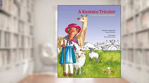 Capa de A kantuta tricolor e outras histórias da Bolívia, do autor Susana Ventura