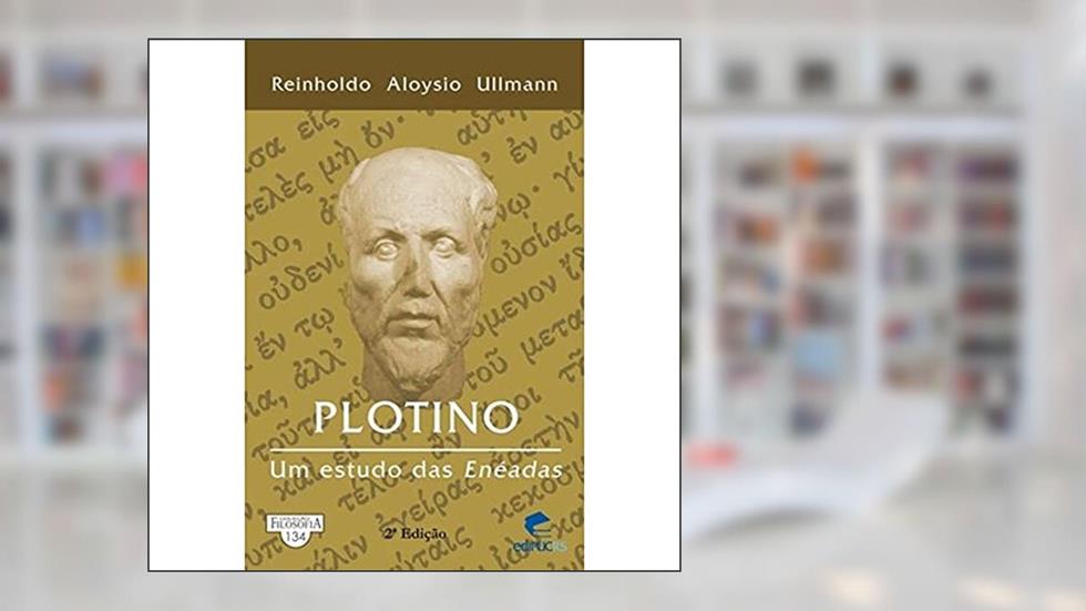Plotino: um Estudo das Enéadas, do autor Reinholdo Aloysio Ullmann