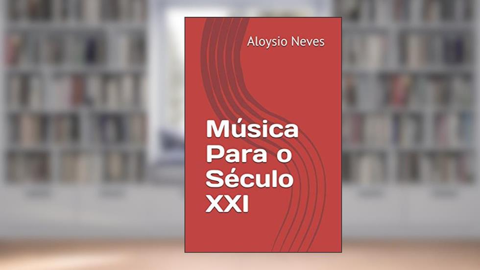 Música Para o Século XXI, do autor Aloysio Neves