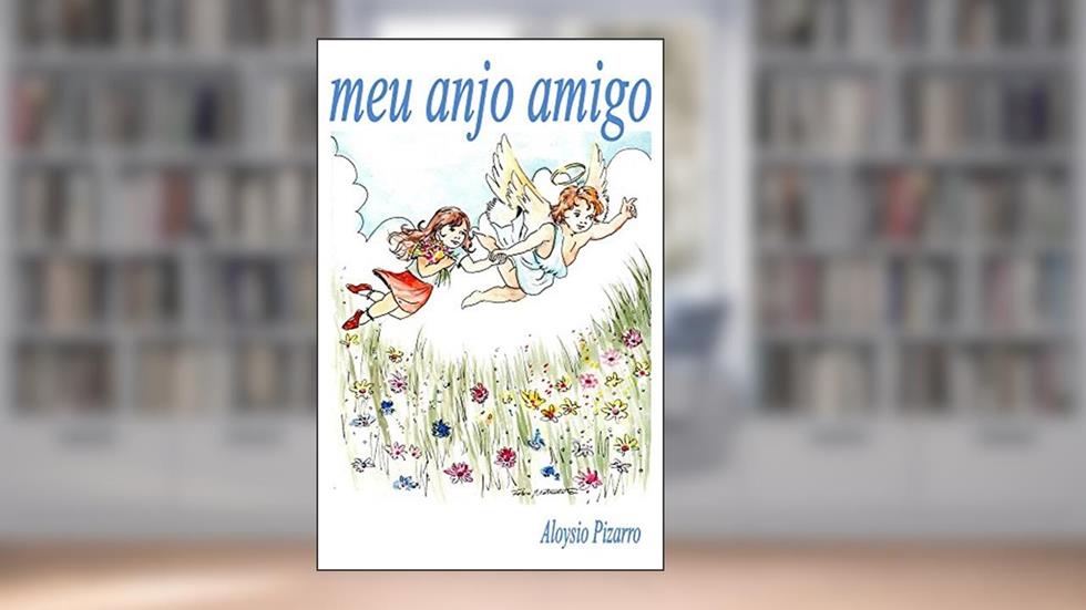 Meu Anjo Amigo, do autor Aloysio da Roca Pizarro