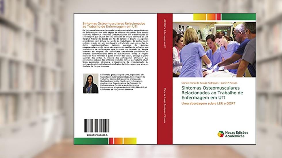 Sintomas Osteomusculares Relacionados ao Trabalho de Enfermagem em UTI: Uma abordagem sobre LER e DORT, do autor Clarice Maria de Araujo Rodrigues; Joanir P Passos