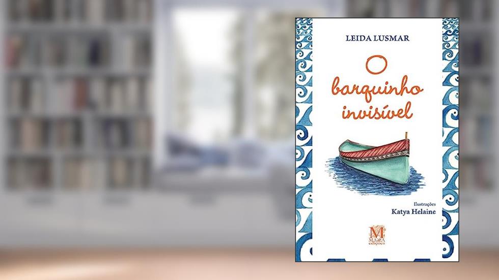 O barquinho invisível, do autor Leida Lusmar