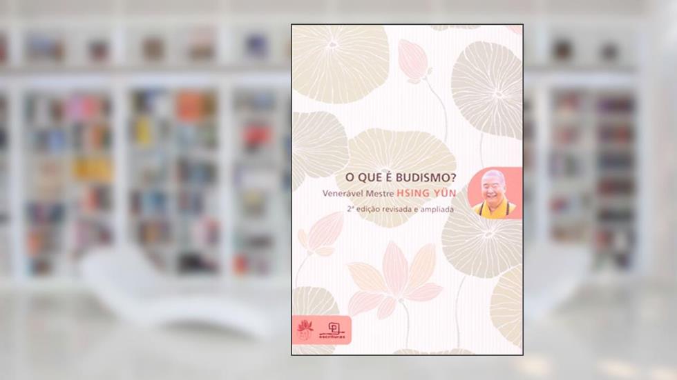 O que É Budismo?, do autor Veneravel Mestre Hsing Yun