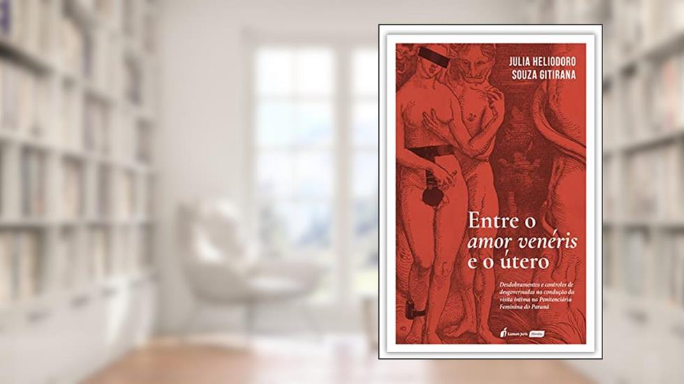 Entre o Amor Venéris e o Útero - 2021, do autor Julia Heliodoro Souza Gitirana