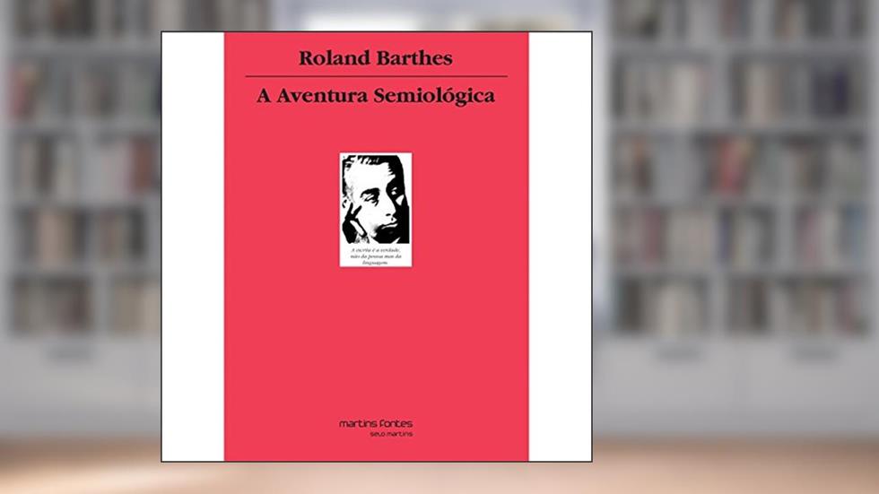 Aventura semiológica, A, do autor Roland Barthes