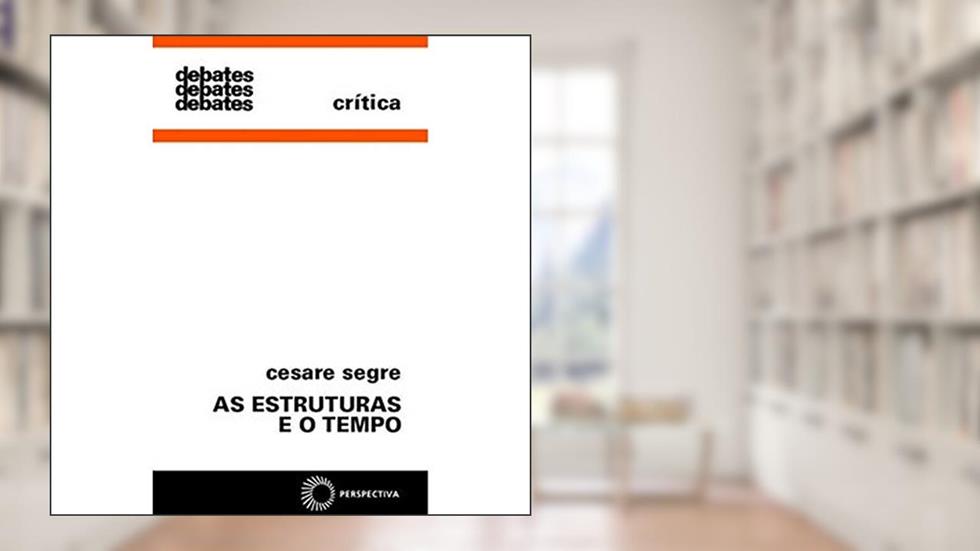 As estruturas e o tempo, do autor Cesare Segre