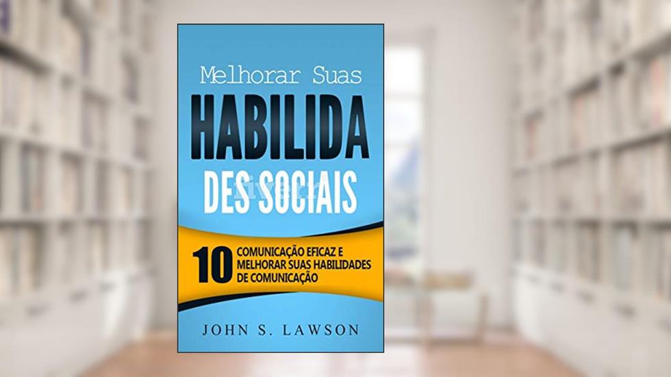 Melhorar Suas Habilida Des Sociais, do autor John S. Lawson