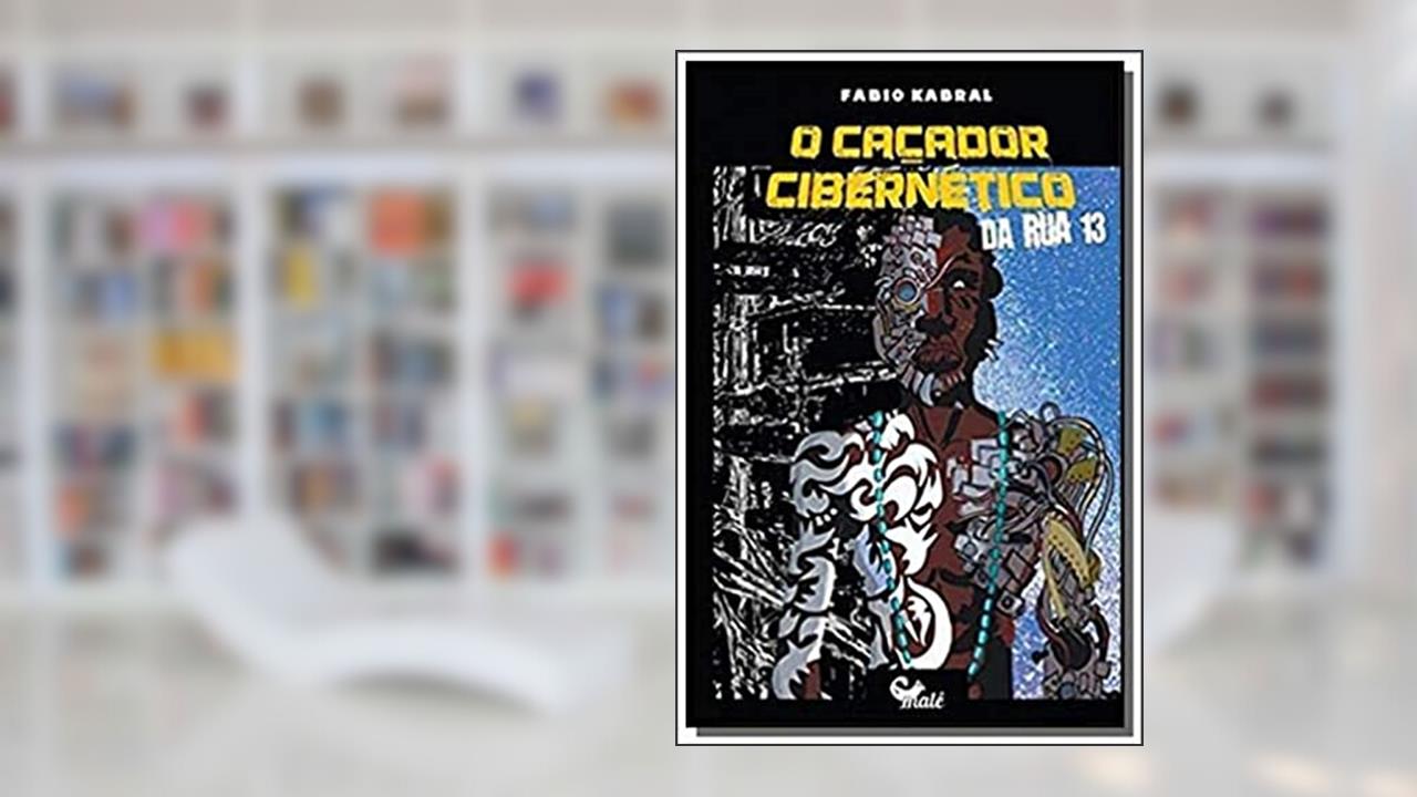 O caçador cibernético da Rua Treze, do autor Fábio Kabral