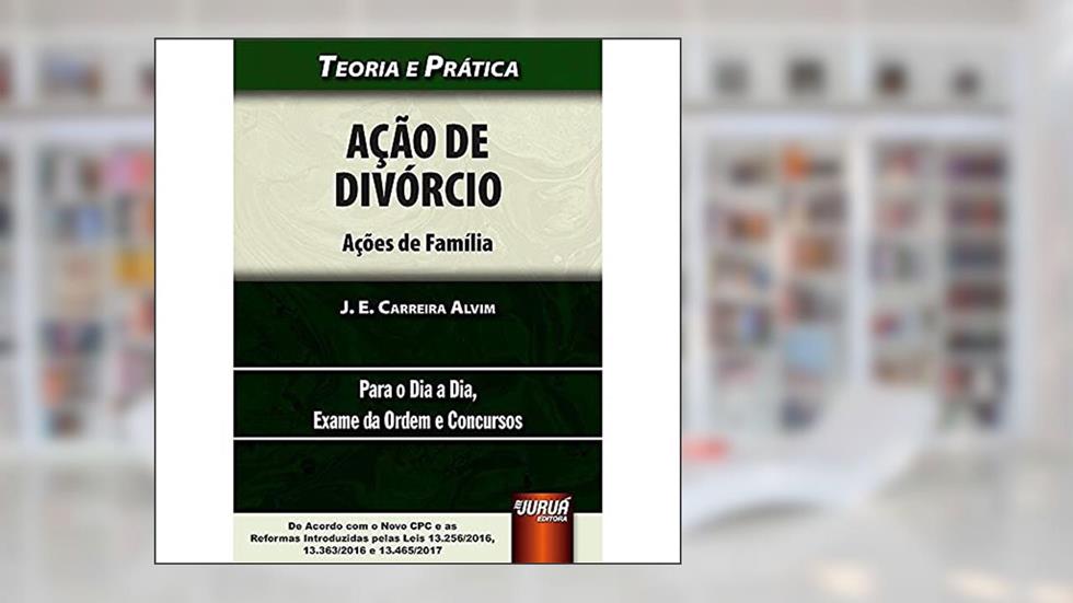 Ação de Divórcio - Ações de Família, do autor J. E. Carreira Alvim