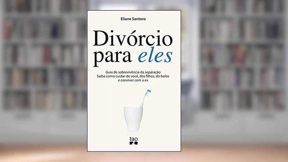 Divórcio para eles: Guia de sobrevivência da separação. Saiba como cuidar de você, dos filhos, do bolso e conviver com a ex, do autor Eliane Santoro