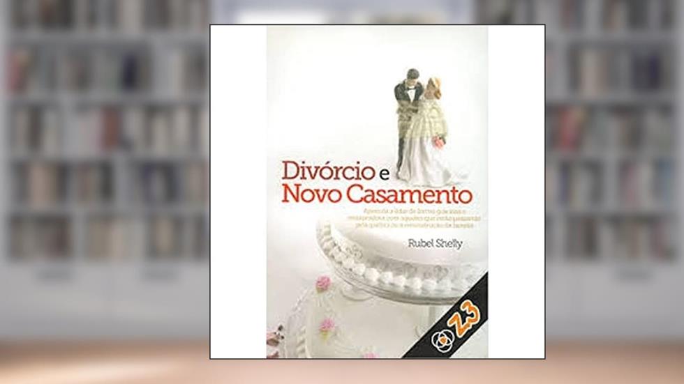 Divórcio e Novo Casamento, do autor Rubel Shelly