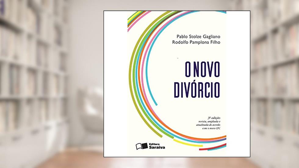 O Novo Divórcio, do autor Pablo Stolze Gagliano; Rodolfo Pamplona Filho