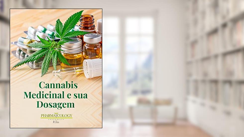 Cannabis medicinal e sua dosagem, do autor Pharmacology University