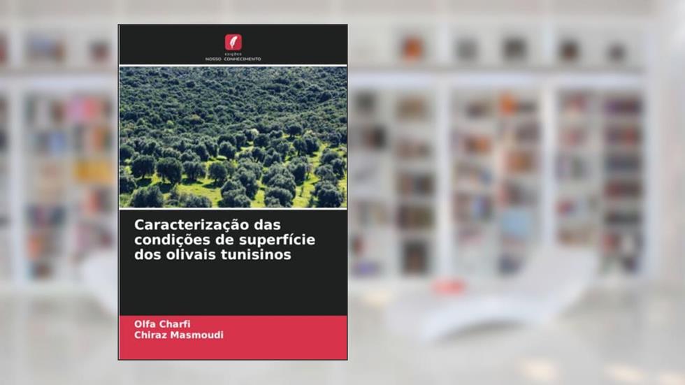 Caracterização das condições de superfície dos olivais tunisinos, do autor Olfa Charfi; Chiraz Masmoudi