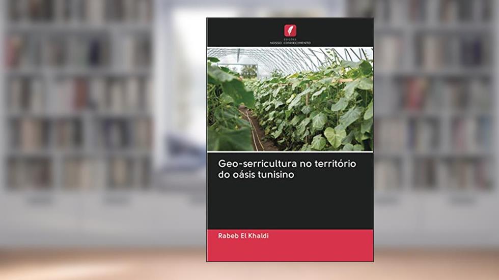 Geo-serricultura no território do oásis tunisino, do autor Rabeb El Khaldi