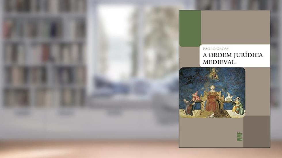 A ordem jurídica medieval, do autor Paolo Grossi