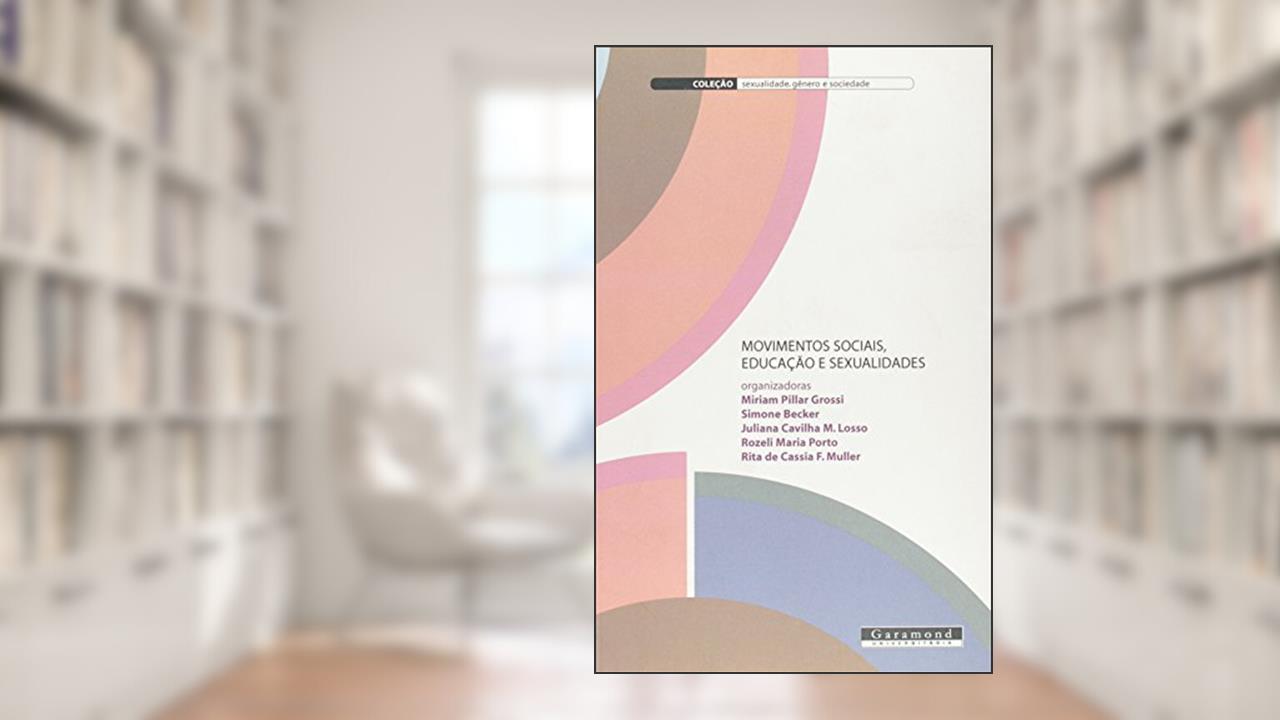 Movimentos Sociais, Educações e Sexualidades, do autor Miriam Pillar Grossi