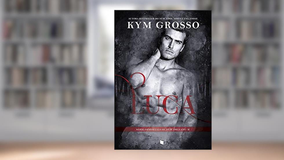 Luca (Immortals Of New Orleans Livro 2), do autor Kym Grosso