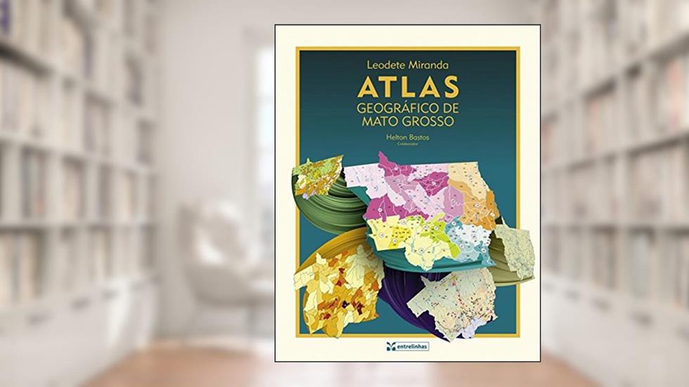 Atlas Geográfico de Mato Grosso, do autor Leodete Miranda