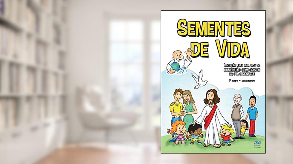 Sementes de vida - 1º tempo catequizando - novo formato, do autor Diocese de Ponta Grossa