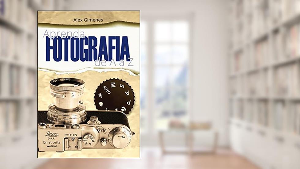 Aprenda Fotografia de A a Z: Alex Gimenes, do autor Alex Gimenes