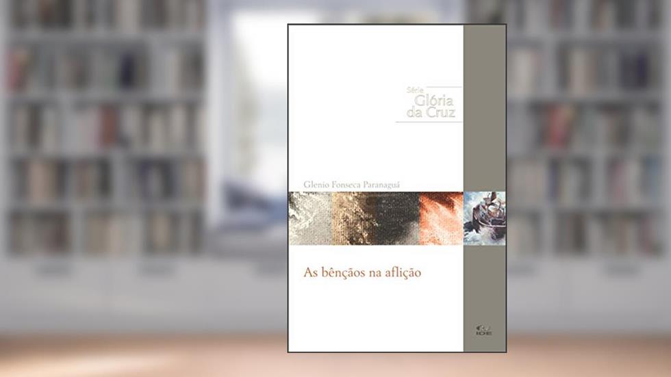 As Bênçãos na Aflição (Glória da Cruz Livro 1), do autor Glenio Fonseca Paranaguá