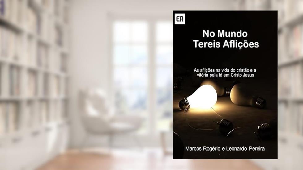 No Mundo Tereis Aflicoes, do autor Marcos Rogério E Leonardo Pereira