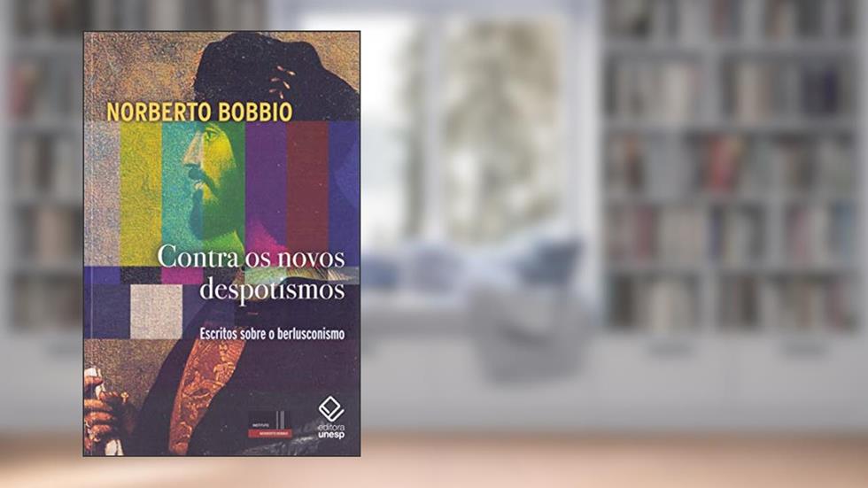 Contra os novos despotismos: Escritos sobre o berlusconismo, do autor Norberto Bobbio