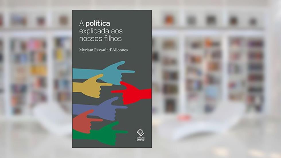 A política explicada aos nossos filhos, do autor Myriam Revault D'Allones
