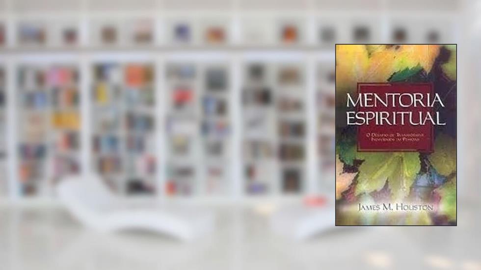 Mentoria Espiritual, do autor James M.Houston