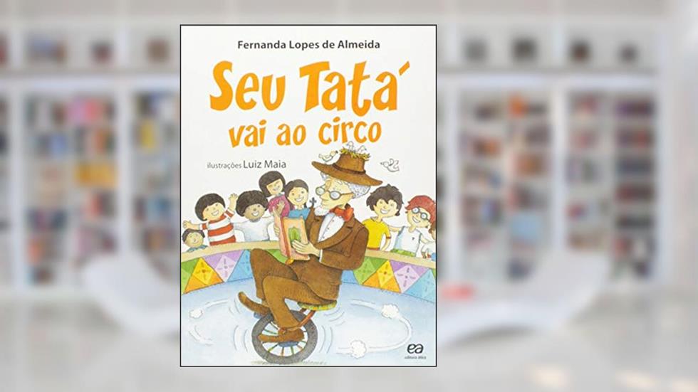 Seu Tatá vai ao circo, do autor Fernanda Lopes de Almeida